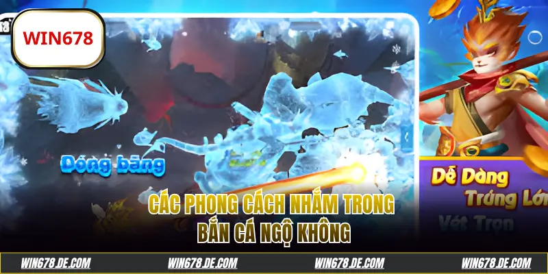 Các phong cách nhắm trong bắn cá Ngộ Không