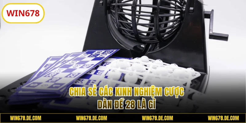 Chia sẻ kinh nghiệm cược dàn đề 28 là gì