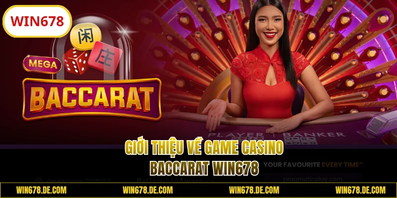 Giới thiệu game casino Baccarat WIN678