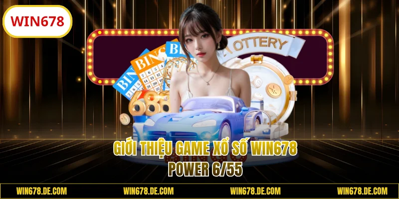 Giới thiệu game xổ số WIN678 Power 6/55