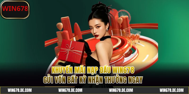 Chi tiết siêu thưởng khuyến mãi nạp đầu WIN678
